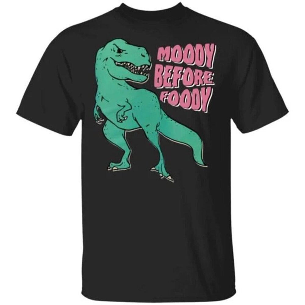 T-Rex Moody Before Foody Graphic T-Shirt Funny Dinosaur Humor Gift Casual Tee